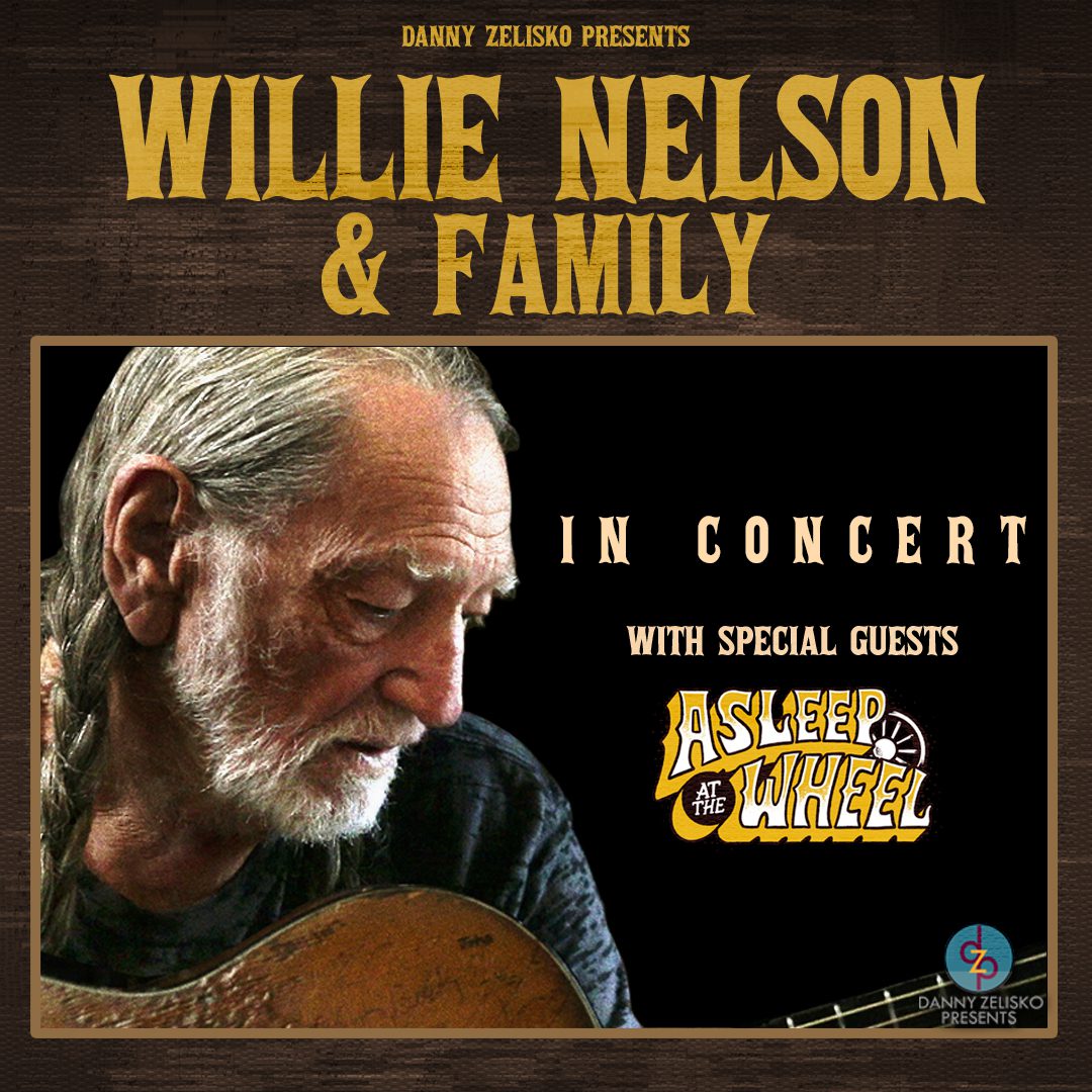 Willie Nelson & Family - Danny Zelisko Presents