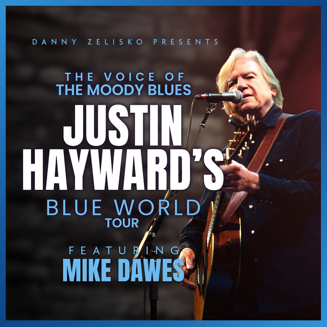 Justin Hayward With Special Guest Mike Dawes - Danny Zelisko Presents