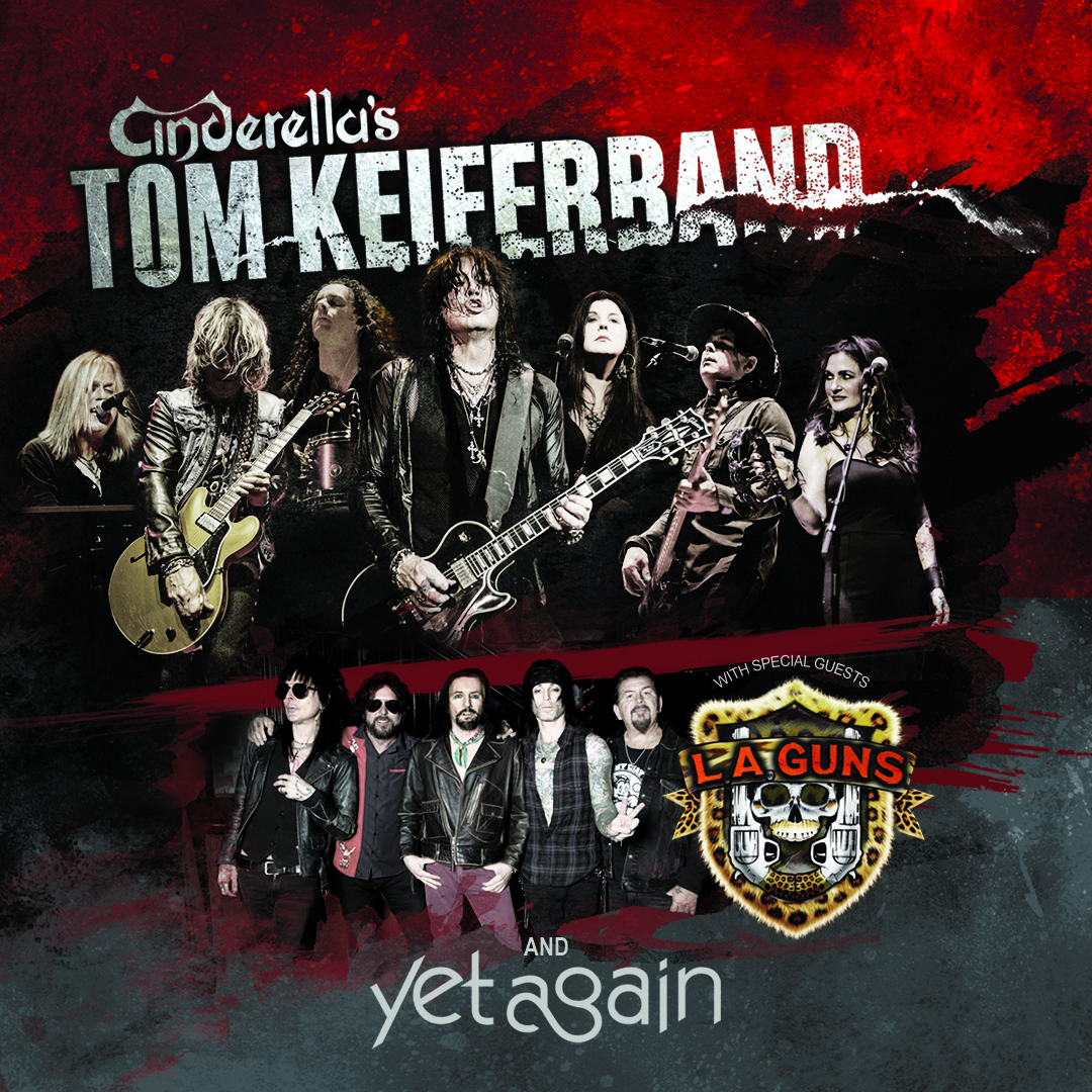Cinderella's Tom Keifer Band & LA Guns with Yet Again Cinderella's Tom Keifer Band & LA Guns with Yet Again